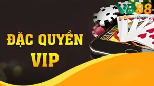 Đặc quyền vip vb88