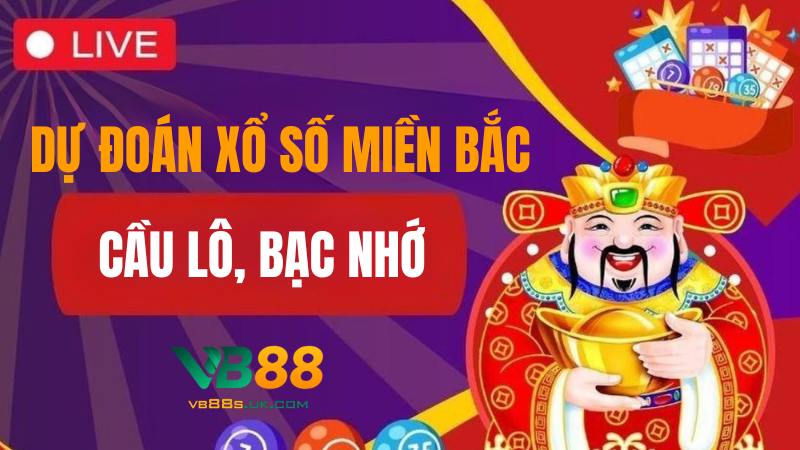 Dự Đoán Xổ Số Miền Bắc Hôm Nay Chuẩn Xác Nhất T6/2025 5 Phương pháp dự đoán xổ số dựa trên cầu lô, bạc nhớ