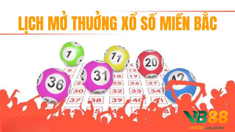 Dự Đoán Xổ Số Miền Bắc Hôm Nay Chuẩn Xác Nhất T6/2025 3 Cập nhật lịch mở thưởng xổ số khu vực miền Bắc